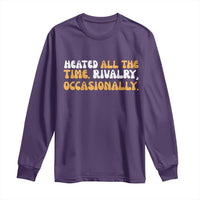 Heated All The time Rivalry Occasionally Long Sleeve Shirt