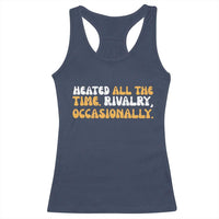 Heated All The time Rivalry Occasionally Racerback Tank Top