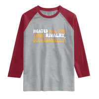 Heated All The time Rivalry Occasionally Raglan Shirt