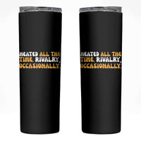 Heated All The time Rivalry Occasionally Skinny Tumbler