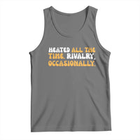 Heated All The time Rivalry Occasionally Tank Top