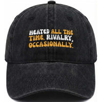 Heated All The time Rivalry Occasionally Washed Cotton Baseball Cap