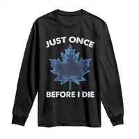 Canada Hockey Long Sleeve Shirt Toronto Just Once Before I Die Vintage Canadian Maple Leafs