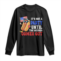 4th of July It's Not A Party Until The Wiener Comes Out Long Sleeve Shirt Funny Hot Dog Independence Day Patriotic Weenies - Wonder Print Shop
