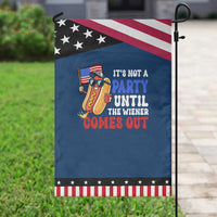 4th of July It's Not A Party Until The Wiener Comes Out Garden Flag Funny Hot Dog Independence Day Patriotic Weenies