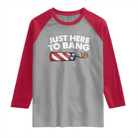 Funny 4th July Just Here To Bang Raglan Shirt USA Fireworks American Flag - Wonder Print Shop