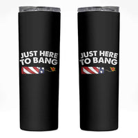 Funny 4th July Just Here To Bang Skinny Tumbler USA Fireworks American Flag - Wonder Print Shop