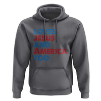 Loves Jesus and America Too Hoodie 4th of July Patriotic - Wonder Print Shop