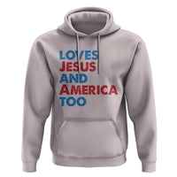 Loves Jesus and America Too Hoodie 4th of July Patriotic - Wonder Print Shop