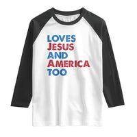 Loves Jesus and America Too Raglan Shirt 4th of July Patriotic - Wonder Print Shop