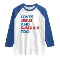 Loves Jesus and America Too Raglan Shirt 4th of July Patriotic - Wonder Print Shop