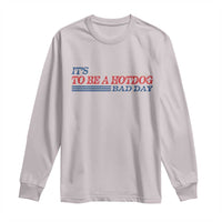 It's A Bad Day To Be A HotDog Long Sleeve Shirt Funny 4th Of July Patriotic Summer BBQ - Wonder Print Shop
