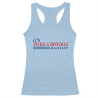 It's A Bad Day To Be A HotDog Racerback Tank Top Funny 4th Of July Patriotic Summer BBQ - Wonder Print Shop