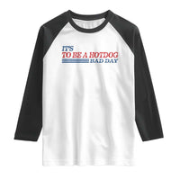 It's A Bad Day To Be A HotDog Raglan Shirt Funny 4th Of July Patriotic Summer BBQ - Wonder Print Shop