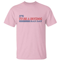 It's A Bad Day To Be A HotDog T Shirt Funny 4th Of July Patriotic Summer BBQ - Wonder Print Shop