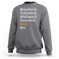 Hamilton Laurens Lafayette Mulligan Burr, Sir Sweatshirt - Wonder Print Shop
