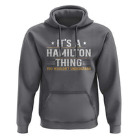 It's a Hamilton Thing You Wouldn't Understand Hoodie - Wonder Print Shop