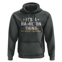It's a Hamilton Thing You Wouldn't Understand Hoodie - Wonder Print Shop