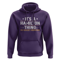 It's a Hamilton Thing You Wouldn't Understand Hoodie - Wonder Print Shop