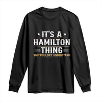 It's a Hamilton Thing You Wouldn't Understand Long Sleeve Shirt - Wonder Print Shop