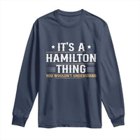 It's a Hamilton Thing You Wouldn't Understand Long Sleeve Shirt - Wonder Print Shop