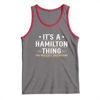 It's a Hamilton Thing You Wouldn't Understand Tank Top - Wonder Print Shop