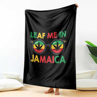 Leaf Me In Jamaica Throw Blanket Funny Weed Stoner Marijuana Jamaican Rasta Reggae - Wonder Print Shop