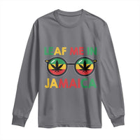 Leaf Me In Jamaica Long Sleeve Shirt Funny Weed Stoner Marijuana Jamaican Rasta Reggae - Wonder Print Shop