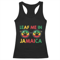 Leaf Me In Jamaica Racerback Tank Top Funny Weed Stoner Marijuana Jamaican Rasta Reggae - Wonder Print Shop