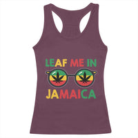 Leaf Me In Jamaica Racerback Tank Top Funny Weed Stoner Marijuana Jamaican Rasta Reggae - Wonder Print Shop