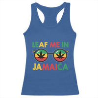 Leaf Me In Jamaica Racerback Tank Top Funny Weed Stoner Marijuana Jamaican Rasta Reggae - Wonder Print Shop