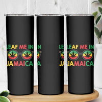 Leaf Me In Jamaica Skinny Tumbler Funny Weed Stoner Marijuana Jamaican Rasta Reggae - Wonder Print Shop