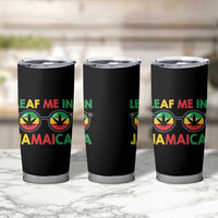 Leaf Me In Jamaica Tumbler Cup Funny Weed Stoner Marijuana Jamaican Rasta Reggae - Wonder Print Shop