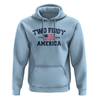 Two Fiddy USA 250th Anniversary Hoodie United States Flag July 4th 2026 1776 Patriotic Humor