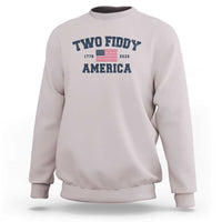 Two Fiddy USA 250th Anniversary Sweatshirt United States Flag July 4th 2026 1776 Patriotic Humor