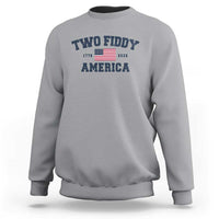 Two Fiddy USA 250th Anniversary Sweatshirt United States Flag July 4th 2026 1776 Patriotic Humor
