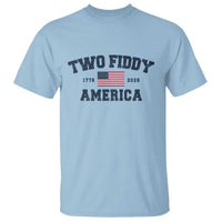 Two Fiddy USA 250th Anniversary T Shirt United States Flag July 4th 2026 1776 Patriotic Humor