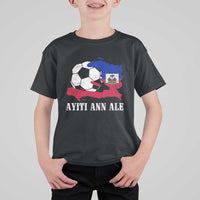 Ayiti Ann Ale Haiti Soccer T Shirt For Kid Haitian Football Fan Pride Flag Graphic Caribbean Sports