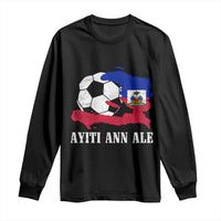 Ayiti Ann Ale Haiti Soccer Long Sleeve Shirt Haitian Football Fan Pride Flag Graphic Caribbean Sports