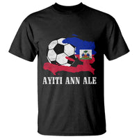 Ayiti Ann Ale Haiti Soccer T Shirt Haitian Football Fan Pride Flag Graphic Caribbean Sports