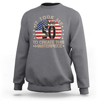 50th Birthday Sweatshirt It Took Me 50 Years To Create This Masterpiece Vintage American Flag