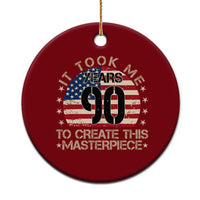 90th Birthday Ceramic Ornament It Took Me 90 Years To Create This Masterpiece Vintage American Flag