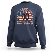 90th Birthday Sweatshirt It Took Me 90 Years To Create This Masterpiece Vintage American Flag