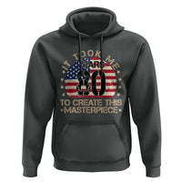 80th Birthday Hoodie It Took Me 80 Years To Create This Masterpiece Vintage American Flag