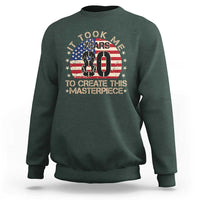 80th Birthday Sweatshirt It Took Me 80 Years To Create This Masterpiece Vintage American Flag
