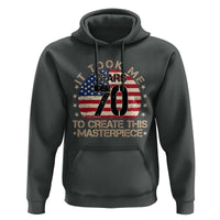 70th Birthday Hoodie It Took Me 70 Years To Create This Masterpiece Vintage American Flag