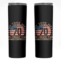 70th Birthday Skinny Tumbler It Took Me 70 Years To Create This Masterpiece Vintage American Flag