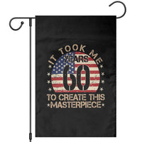 60th Birthday Garden Flag It Took Me 60 Years To Create This Masterpiece Vintage American Flag