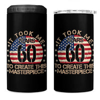 60th Birthday 4 in 1 Can Cooler Tumbler It Took Me 60 Years To Create This Masterpiece Vintage American Flag