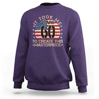 60th Birthday Sweatshirt It Took Me 60 Years To Create This Masterpiece Vintage American Flag